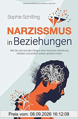 Narzissmus in Beziehungen: Wie Sie sich aus den Fängen einer toxischen Beziehung befreien und endlich wieder glücklich leben