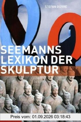 Seemanns Lexikon der Skulptur: Bildhauer, Epochen, Themen, Techniken