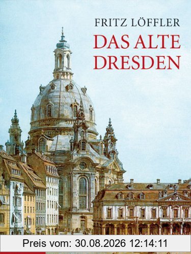 Das alte Dresden: Geschichte seiner Bauten