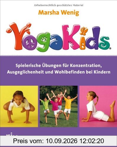 YogaKids®: Spielerische Übungen für Konzentration, Ausgeglichenheit und Wohlbefinden bei Kindern