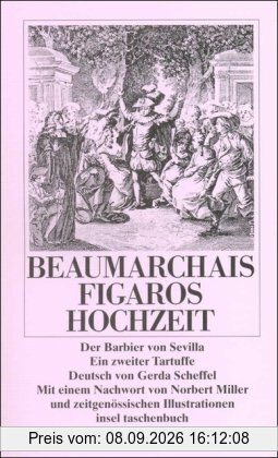 Die Figaro-Trilogie: Der Barbier von Sevilla oder Die nutzlose Vorsicht / Der tolle Tag oder Figaros Hochzeit / Ein zweiter Tartuffe oder Die Schuld der Mutter