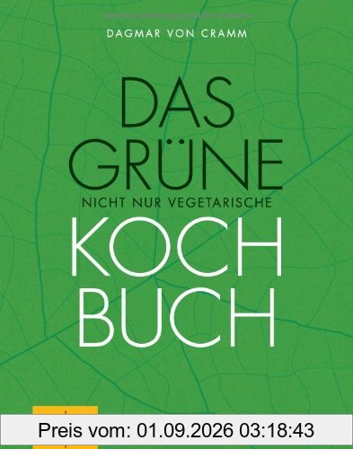 Das grüne nicht nur vegetarische Kochbuch: Rezepte für ein gutes Leben: regional, nachhaltig und für jede Jahreszeit (GU Themenkochbuch)