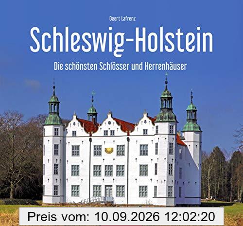 Schleswig-Holstein - Die schönsten Schlösser und Herrenhäuser (Farbbildband)