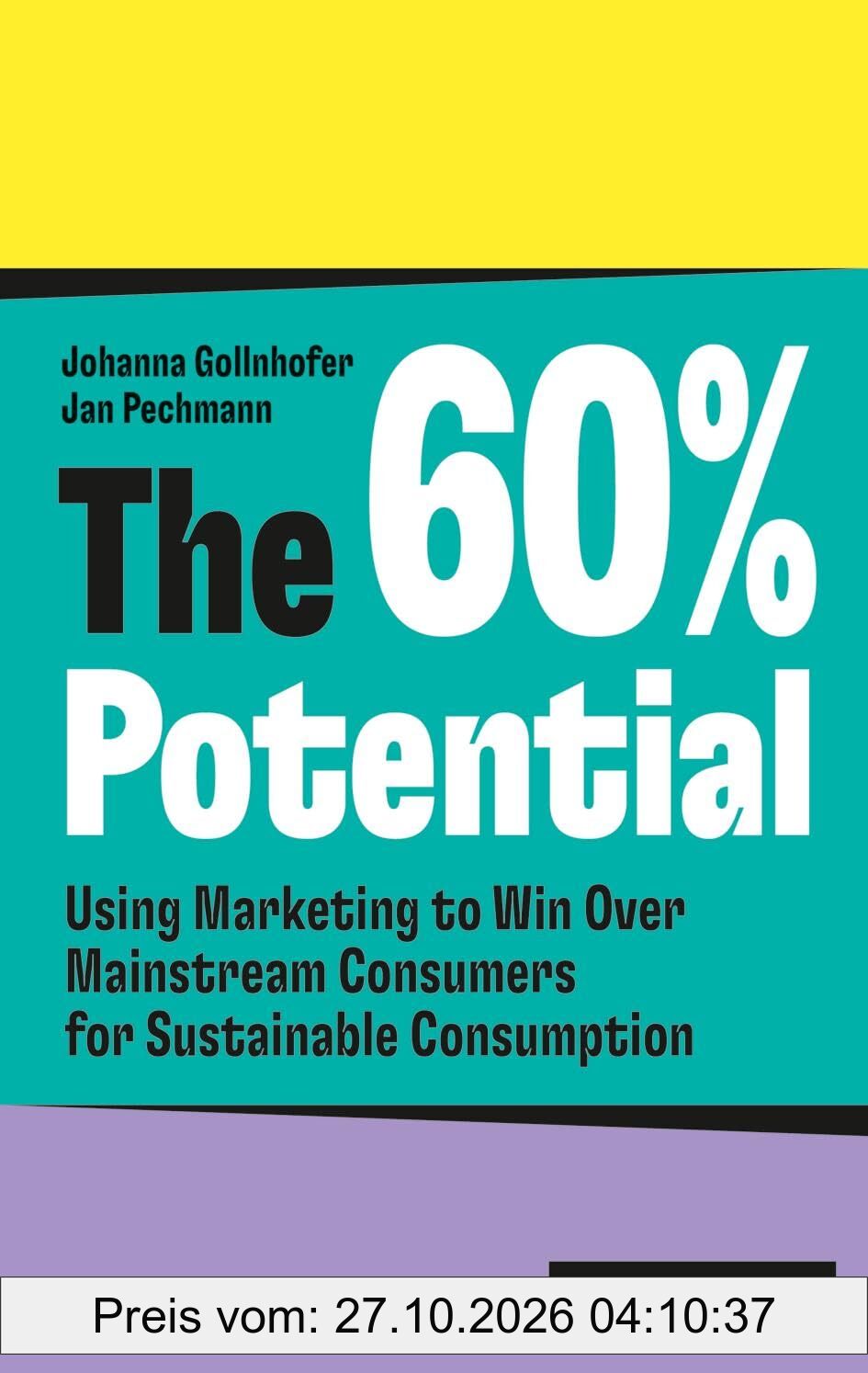 The 60% Potential: Using Marketing to Win Over Mainstream Consumers for Sustainable Consumption