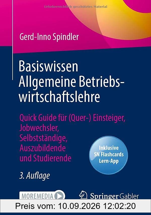 Basiswissen Allgemeine Betriebswirtschaftslehre: Quick Guide für (Quer-) Einsteiger, Jobwechsler, Selbstständige, Auszubildende und Studierende