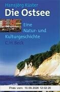 Die Ostsee: Eine Natur -und Kulturgeschichte: Eine Natur- und Kulturlandschaft