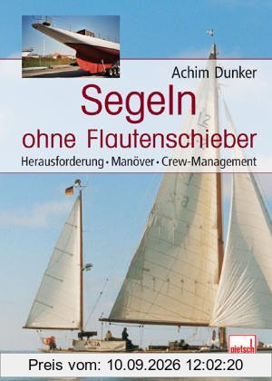 Segeln ohne Flautenschieber: Herausforderung - Manöver - Crew-Management