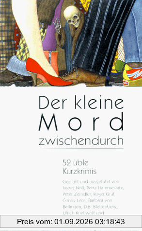 Der kleine Mord zwischendurch. 52 üble Kurzkrimis