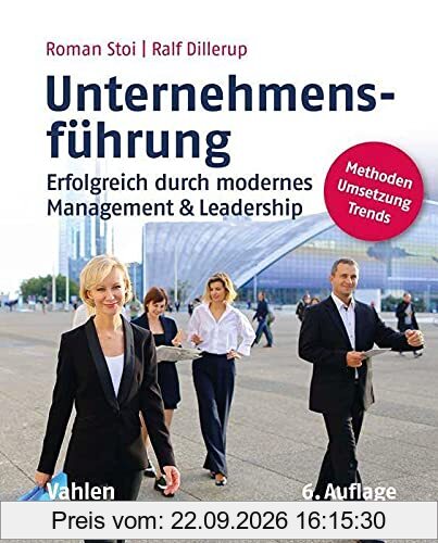 Unternehmensführung: Erfolgreich durch modernes Management & Leadership
