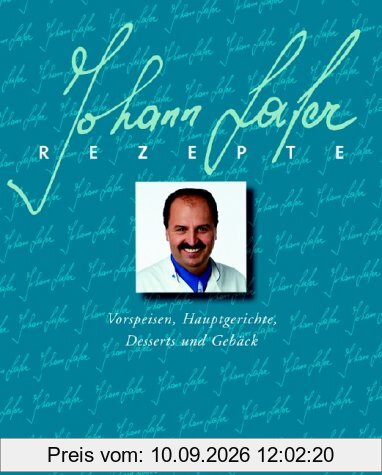 Johann Lafer Rezepte: Vorspeisen, Hauptgerichte, Desserts und Gebäck