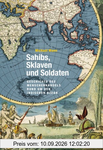 Sahibs, Sklaven und Soldaten. Geschichte des Menschenhandels rund um den Indischen Ozean