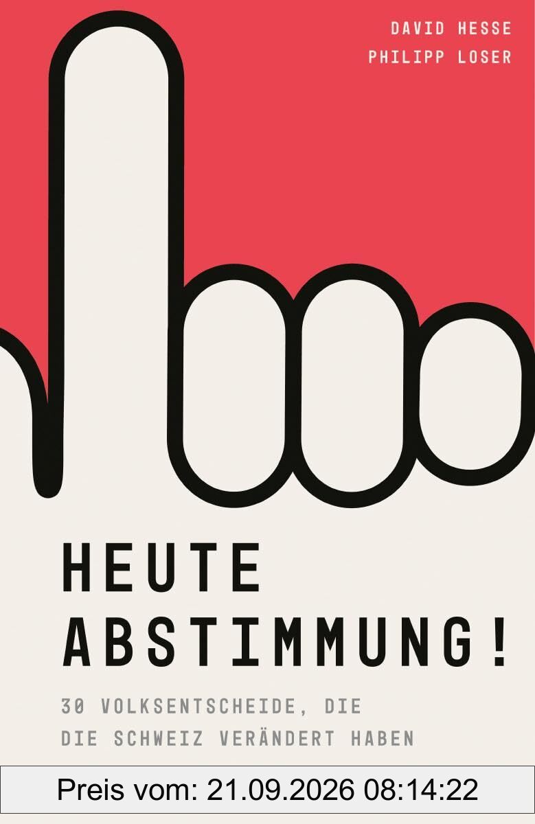 Heute Abstimmung!: 30 Volksentscheide, die die Schweiz verändert haben