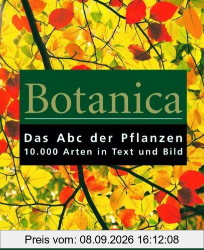 Botanica: Das ABC der Pflanzen. 10.000 Arten in Text und Bild