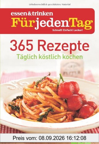 365 Rezepte - essen & trinken für jeden Tag: Täglich köstlich kochen