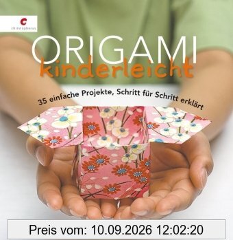 Origami kinderleicht: 35 einfache Projekte, Schritt für Schritt erklärt