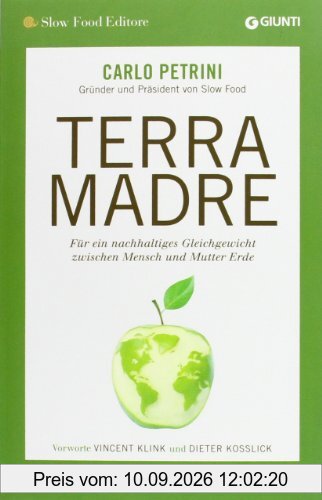 Terra Madre: Für ein nachhaltiges Gleichgewicht zwischen Mensch und Mutter Erde (SlowFood)