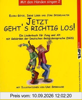 Jetzt geht's erst richtig los (dgs): Ein Liederbuch für Jung und Alt mit Gebärden. Mit den Händen singen Bd. 2