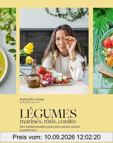 Légumes marinés, rôtis, confits : mes indispensables pour une cuisine solaire et généreuse