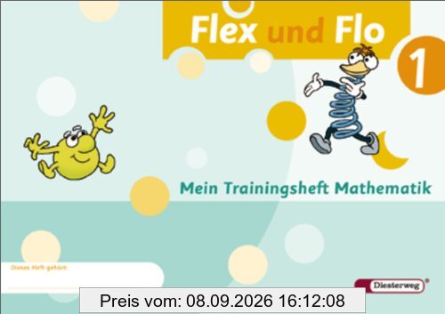 Flex und Flo - Ausgabe 2007: Trainingsheft 1: Baden-Württemberg, Berlin, Brandenburg, Bremen, Hamburg, Hessen, Mecklenburg-Vorpommern, Niedersachsen, ... Sachsen-Anhalt, Schleswig-Holstein, Thüringen