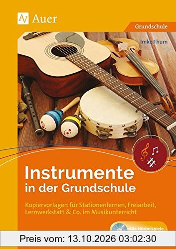Instrumente in der Grundschule: Kopiervorlagen für Stationenlernen, Freiarbeit, Lernwerkstatt & Co. im Musikunterricht (1. bis 4. Klasse)