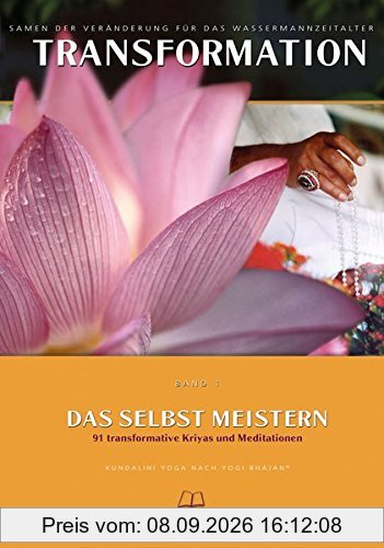 Transformation, Band 1: Das Selbst meistern, 91 transformierende Kundalini Yoga Kriyas & Meditationen