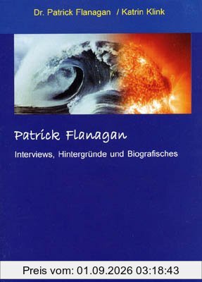 Patrick Flanagan: Interviews, Hintergründe und Biografisches