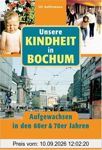 Unsere Kindheit in Bochum - Aufgewachsen in den 60er & 70er Jahren