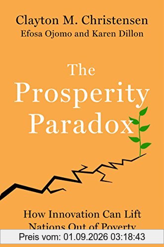 The Prosperity Paradox: How Innovation Can Lift Nations Out of Poverty (Harper Business)