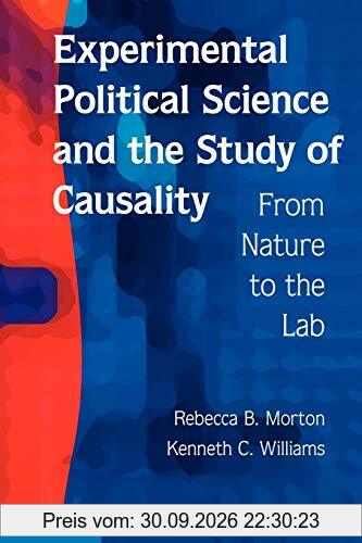 Experimental Political Science and the Study of Causality: From Nature to the Lab