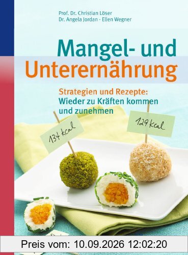 Mangel- und Unterernährung: Strategien und Rezepte: Wieder zu Kräften kommen und zunehmen
