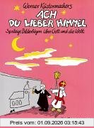 Ach du lieber Himmel. Spritzige Bilderbögen über Gott und die Welt