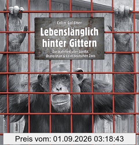 Lebenslänglich hinter Gittern: Die Wahrheit über Gorilla, Oran Utan & Co in deutschen Zoos