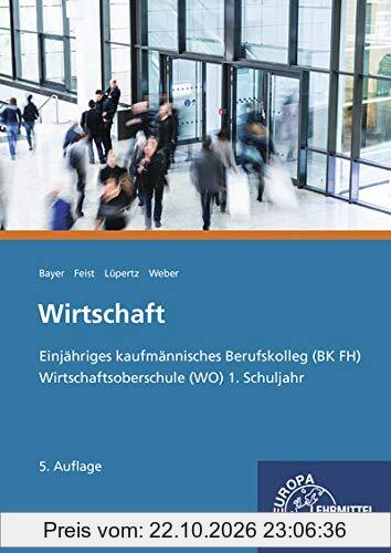 Wirtschaft: Einjähriges kaufmännisches Berufskolleg (BK FH) Wirtschaftsoberschule (WO), 1. Schuljahr