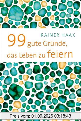 99 gute Gründe, das Leben zu feiern