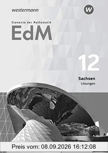 Elemente der Mathematik SII - Ausgabe 2018 für Sachsen: Lösungen 12: Sekundarstufe 2 - Ausgabe 2018