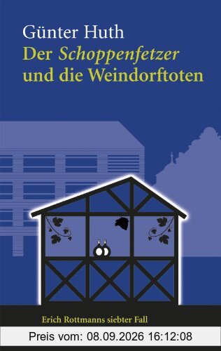 Der Schoppenfetzer und die Weindorftoten: Erich Rottmanns siebter Fall