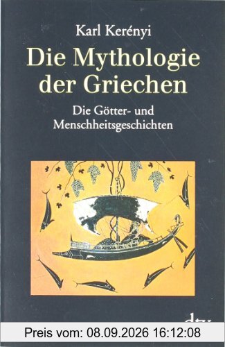 Die Mythologie der Griechen: Band 1 Die Götter- und Menschheitsgeschichten: BD 1