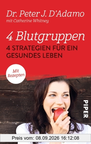 4 Blutgruppen - 4 Strategien für ein gesundes Leben: Mit Rezepten