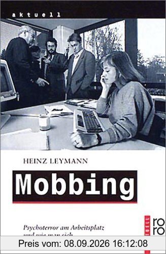 Mobbing: Psychoterror am Arbeitsplatz und wie man sich dagegen wehren kann