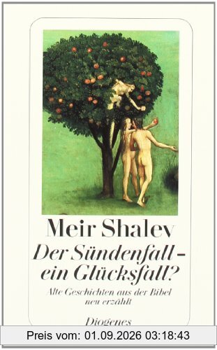 Der Sündenfall, ein Glücksfall?: Alte Geschichten aus der Bibel neu erzählt