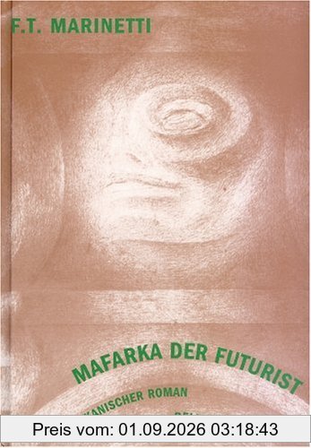 Mafarka der Futurist: Afrikanischer Roman
