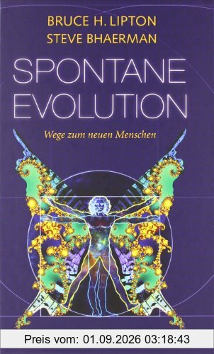 Spontane Evolution: Wege zum neuen Menschen