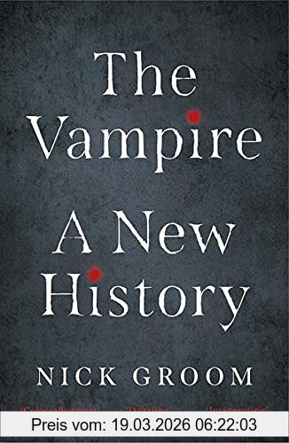 Nick Groom The Vampire, A New History