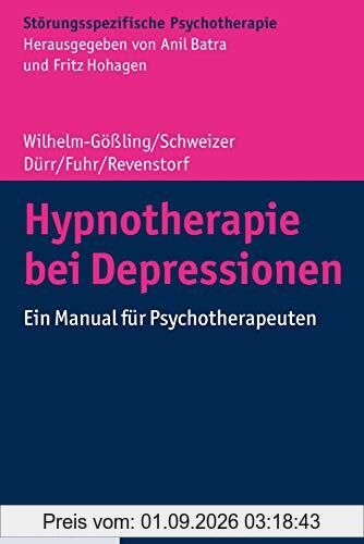 Hypnotherapie bei Depressionen: Ein Manual für Psychotherapeuten (Störungsspezifische Psychotherapie)