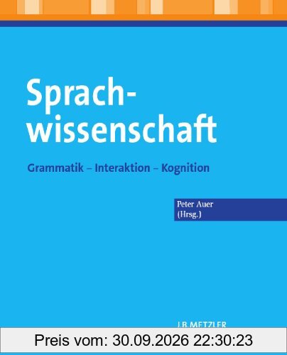 Sprachwissenschaft: Grammatik - Interaktion - Kognition