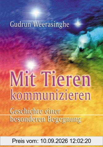 Mit Tieren kommunizieren. Geschichte einer besonderen Begegnung