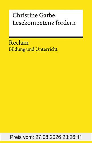 Lesekompetenz fördern: Reclam Bildung und Unterricht (Reclams Universal-Bibliothek)