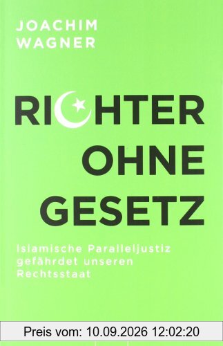 Richter ohne Gesetz: Islamische Paralleljustiz gefährdet unseren Rechtsstaat