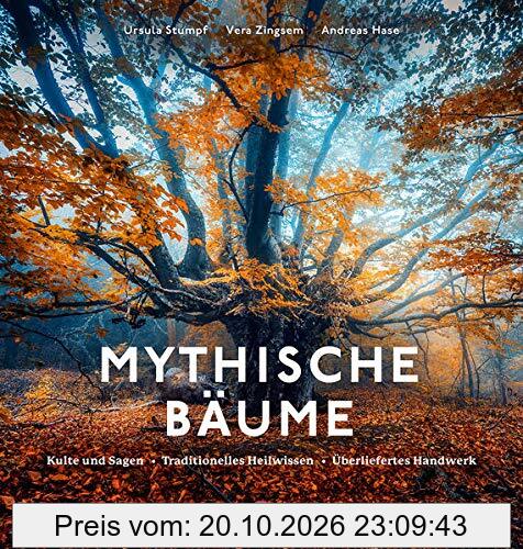 Mythische Bäume: Kulte und Sagen, Heilkunde und Nutzwerte, traditionelles Handwerk