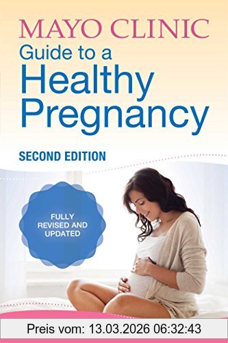 Wick M.D. Ph.D., Dr. Myra J. Mayo Clinic Guide To A Healthy Pregnancy, 2nd Edition, Fully Revised And Updated